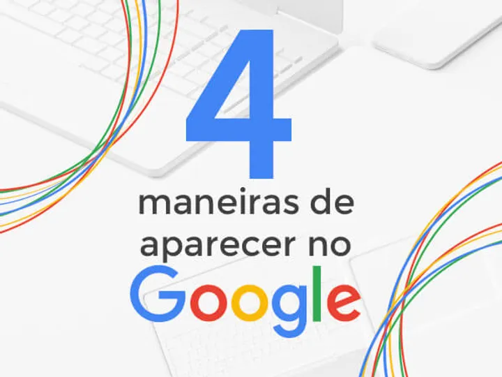 Como Aparecer no Google? – 4 maneiras diferentes!