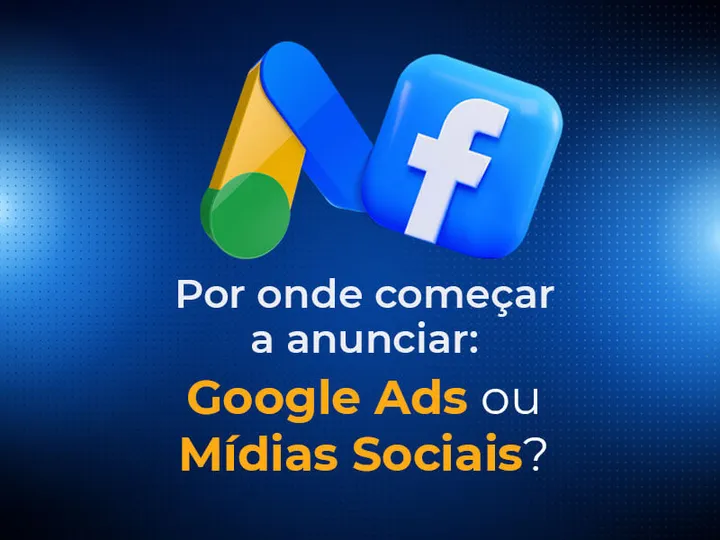 Mídia paga: descubra se é melhor começar por Google Ads ou Facebook Ads!