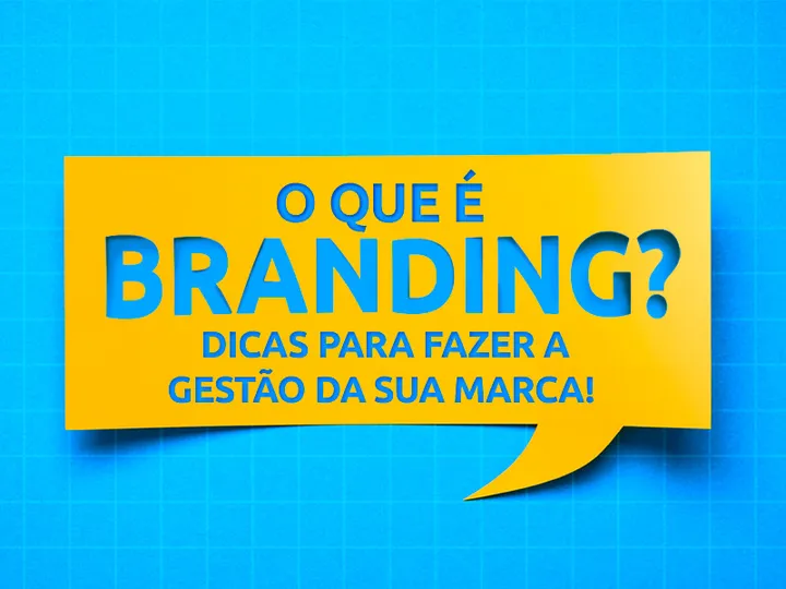 Descubra o que é branding e saiba como fazer uma boa gestão de marca!