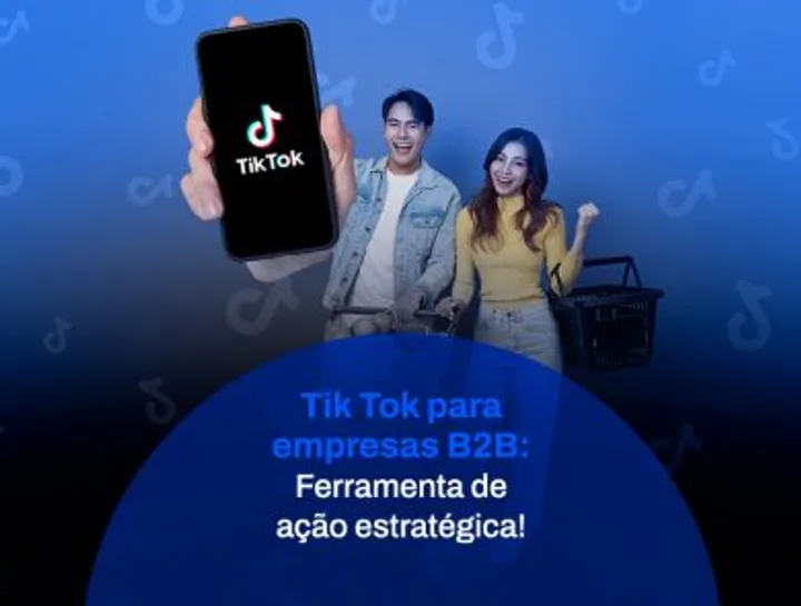 Tik Tok para empresas no mercado B2B