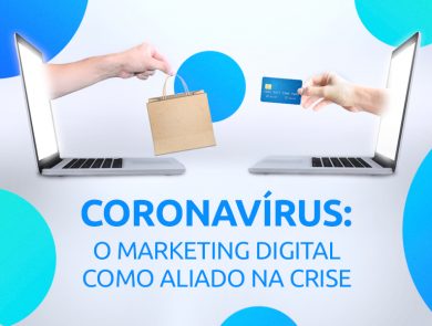 Descubra como o marketing digital pode ajudar sua empresa durante a crise do coronavírus.