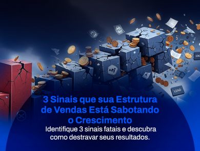 sua-estrutura-vendas-esta-sabotando-seu-crescimento-3-sinais-fatais