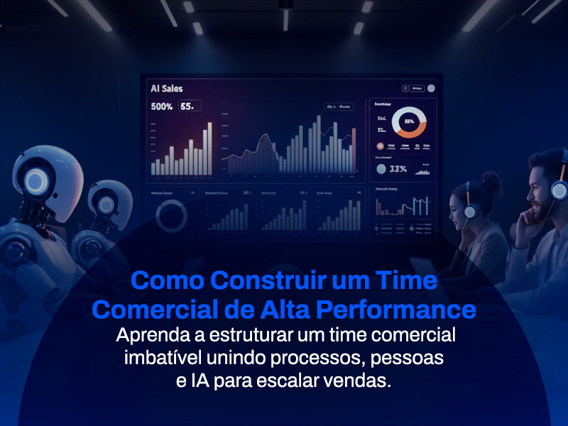 Como Construir um Time Comercial de Alta Performance